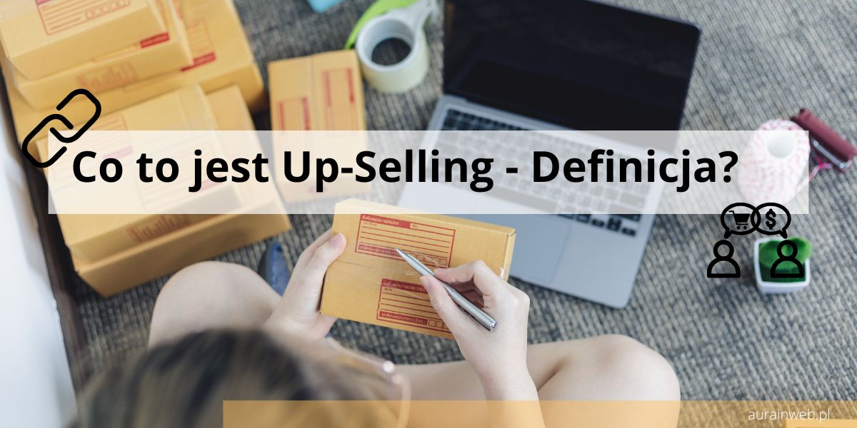 Co to jest Up-Selling – Definicja?