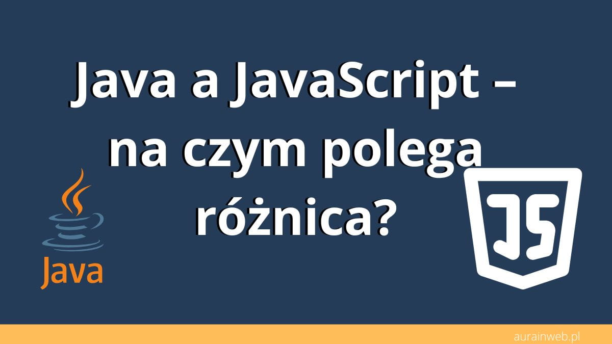 Java i JavaScript – na czym polega różnica?