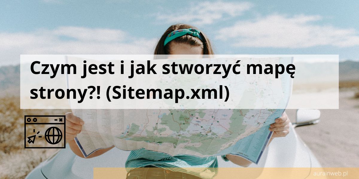 Czym jest i jak stworzyć mapę strony?! (Sitemap.xml)