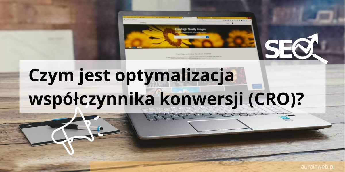 Czym jest optymalizacja współczynnika konwersji (CRO)?